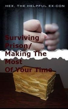 portada Surviving Prison/Making The Most Of Your Time: A Realistic No-Nonsense Guide (en Inglés)
