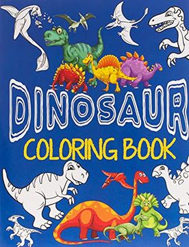 portada Dinosaur Coloring Book ~ Jumbo Dino Coloring Book for Children: Color & Create Dinosaur Activity Book for Boys With Coloring Pages & Drawing Sheets: Volume 1 (Coloring Books for Boys) (en Inglés)