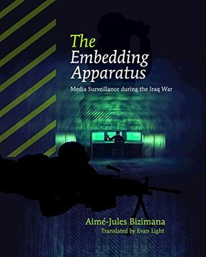 portada The Embedding Apparatus: Media Surveillance during the Iraq War (American Politics and Global Affairs)