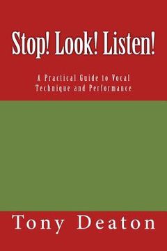 portada Stop! Look! Listen!: A Practical Guide to Vocal Technique and Performance