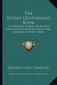 portada the young gentleman's book: containing a series of choice readings in popular science and natural history (1834) (en Inglés)