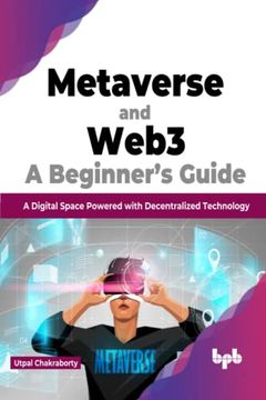portada Metaverse and Web3: A Beginner's Guide: A Digital Space Powered with Decentralized Technology (English Edition) (en Inglés)