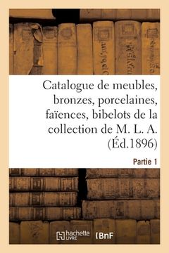 portada Catalogue de Meubles Anciens, Bronzes, Porcelaines, Faïences, Bibelots, Tableaux, Dessins, Gravures (en Francés)