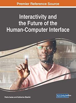 portada Interactivity and the Future of the Human-Computer Interface (Advances in Computational Intelligence and Robotics) (en Inglés)