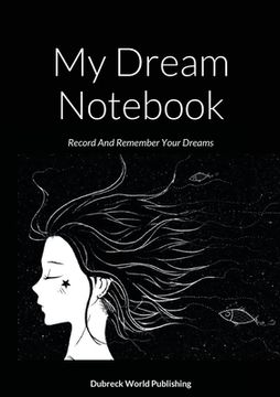 portada My Dream Notebook: Record And Remember Your Dreams (en Inglés)