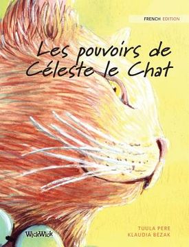 portada Les pouvoirs de Céleste le Chat: French Edition of The Healer Cat (en Francés)