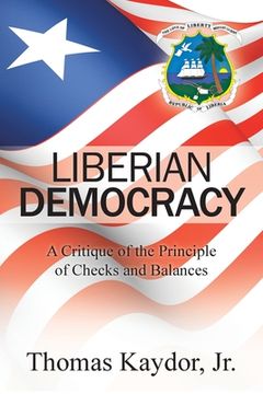 portada Liberian Democracy: A Critique of the Principle of Checks and Balances (in English)