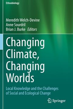 portada Changing Climate, Changing Worlds: Local Knowledge and the Challenges of Social and Ecological Change (in English)