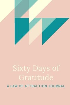 portada 60 Days of Gratitude: A Law of Attraction Experiment (en Inglés)