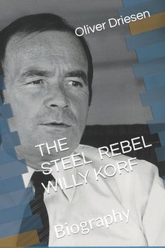 portada The Steel Rebel Willy Korf: Biography (en Inglés)