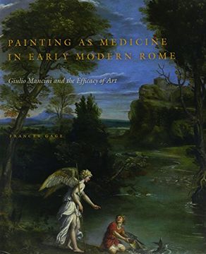 portada Painting as Medicine in Early Modern Rome: Giulio Mancini and the Efficacy of Art