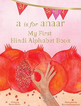 portada A is for Anaar: My First Hindi Alphabet Book (in Hindi)