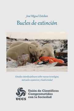 portada Bucles de Extinción: Estudios Interdisciplinares Sobre Nuevas Tecnologías, Mercados Expansivos y Biodiversidad