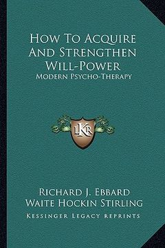 portada how to acquire and strengthen will-power: modern psycho-therapy (in English)