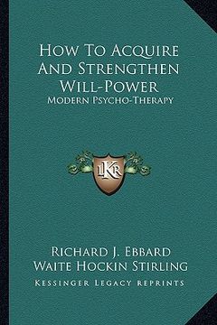 portada how to acquire and strengthen will-power: modern psycho-therapy