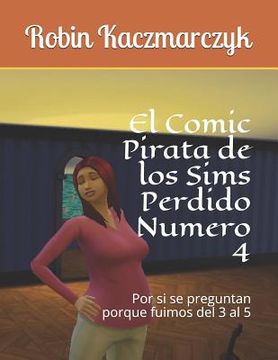 portada El Comic Pirata de los Sims Perdido Numero 4: Por si se preguntan porque fuimos del 3 al 5 (in Spanish)
