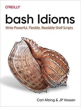 portada Bash Idioms: Write Powerful, Flexible, Readable Shell Scripts (en Inglés)