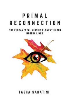 portada Primal Reconnection: The Fundamental Missing Element In Our Modern Lives (en Inglés)
