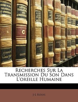portada Recherches Sur La Transmission Du Son Dans L'oreille Humaine (en Francés)