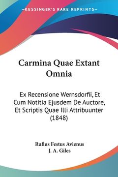 portada Carmina Quae Extant Omnia: Ex Recensione Wernsdorfii, Et Cum Notitia Ejusdem De Auctore, Et Scriptis Quae Illi Attribuunter (1848) (in Latin)