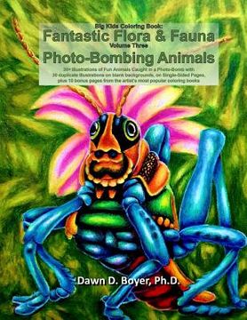 portada Big Kids Coloring Book: Fantastic Flora and Fauna: Volume Three - Photo-Bombing Animals (en Inglés)