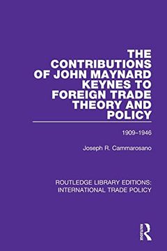 portada The Contributions of John Maynard Keynes to Foreign Trade Theory and Policy, 1909-1946 (Routledge Library Editions: International Trade Policy) (en Inglés)