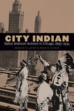 portada City Indian: Native American Activism in Chicago, 1893-1934 (en Inglés)