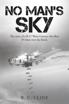 portada No Man's Sky: The Story of a B-17 Waist Gunner Who Flew Twenty-Nine Times over the Reich (en Inglés)