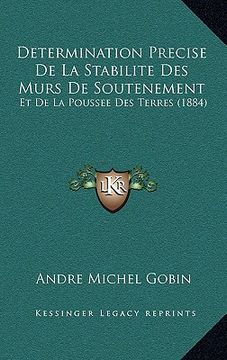 portada Determination Precise De La Stabilite Des Murs De Soutenement: Et De La Poussee Des Terres (1884) (in French)
