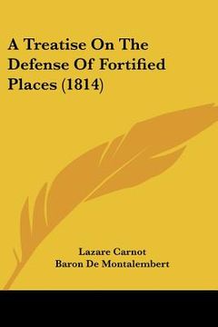 portada a treatise on the defense of fortified places (1814) (en Inglés)