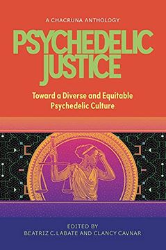 portada Psychedelic Justice: Toward a Diverse and Equitable Psychedelic Culture (en Inglés)