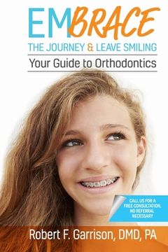 portada Embrace the Journey & Leave Smiling: Your Guide to Orthodontics (en Inglés)