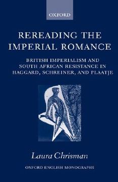 portada rereading the imperial romance: british imperialism and south african resistance in haggard, schreiner, and plaatje (in English)