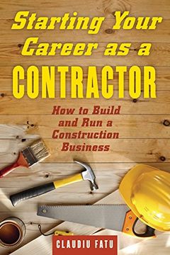 portada Starting Your Career as a Contractor: How to Build and Run a Construction Business