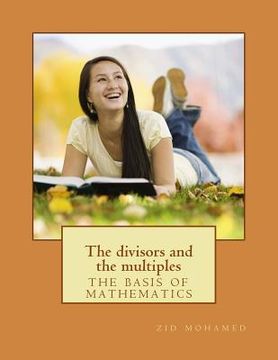 portada The divisors and the multiples: the basis of mathematics (en Inglés)
