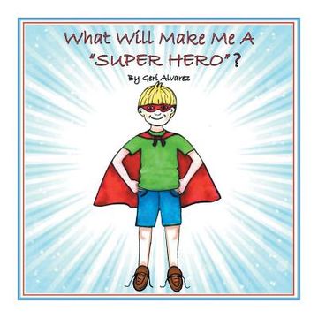 portada What Will Make Me a Super Hero? (en Inglés)