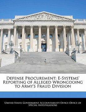 portada defense procurement: e-systems' reporting of alleged wrongdoing to army's fraud division (en Inglés)