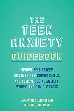 portada The Teen Anxiety Guidebook: Improve Self-Esteem, Discover new Coping Skills, and Relieve Social Anxiety, Worry, and Panic Attacks (en Inglés)