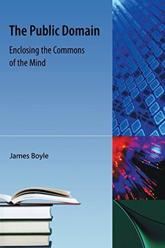 portada The Public Domain: Enclosing the Commons of the Mind