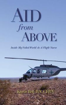 portada Aid from Above: Inside My Veiled World as a Flight Nurse (en Inglés)