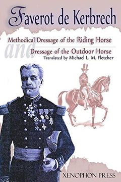portada 'Methodical Dressage of the Riding Horse' and 'Dressage of the Outdoor Horse': From The last teaching of François Baucher As recalled by one of his students: General François Faverot de Kerbrech