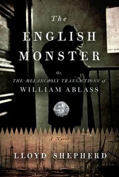 portada the english monster: or, the melancholy transactions of william ablass (en Inglés)