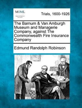 portada the barnum & van amburgh museum and managerie company, against the commonwealth fire insurance company (in English)