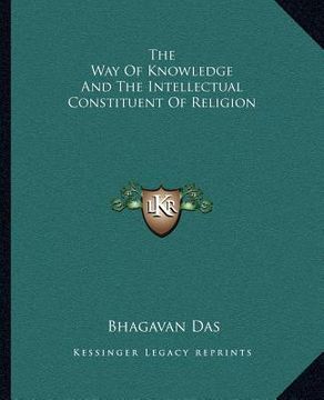 portada the way of knowledge and the intellectual constituent of religion (en Inglés)