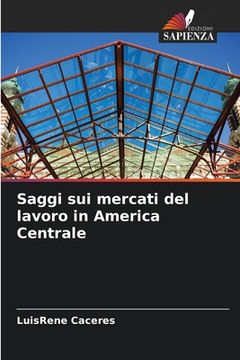 portada Saggi sui mercati del lavoro in America Centrale (in Italian)