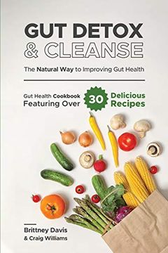 portada Gut Detox & Cleanse - the Natural way to Improving gut Health: Gut Health Cookbook Featuring Over 30 Delicious Recipes (in English)