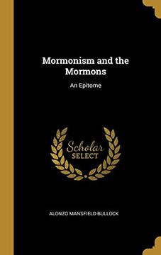 Mormonism and the Mormons: An Epitome