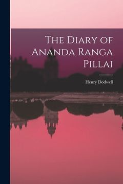 portada The Diary of Ananda Ranga Pillai (en Inglés)