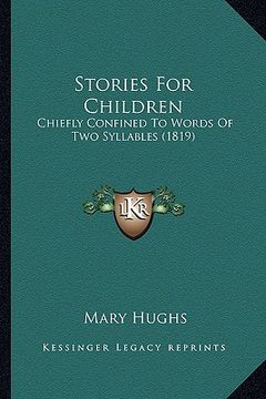 portada stories for children: chiefly confined to words of two syllables (1819) (en Inglés)