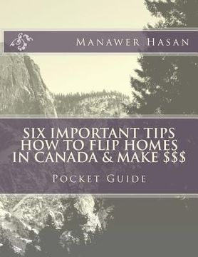 portada Pocket Guide-Six Important Tips How to flip Homes in Canada & make $$$: How to Flip Homes